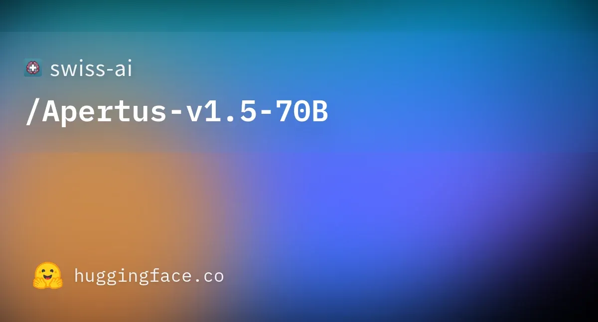 Swiss-AI开源多模态大模型Apertus-v1.5